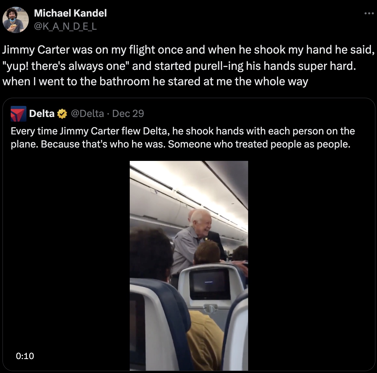 screenshot - Michael Kandel Jimmy Carter was on my flight once and when he shook my hand he said, "yup! there's always one" and started purelling his hands super hard. when I went to the bathroom he stared at me the whole way Delta Dec 29 Every time Jimmy